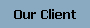Our Client